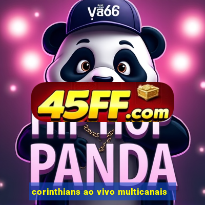 corinthians ao vivo multicanais